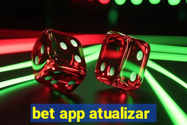 bet app atualizar